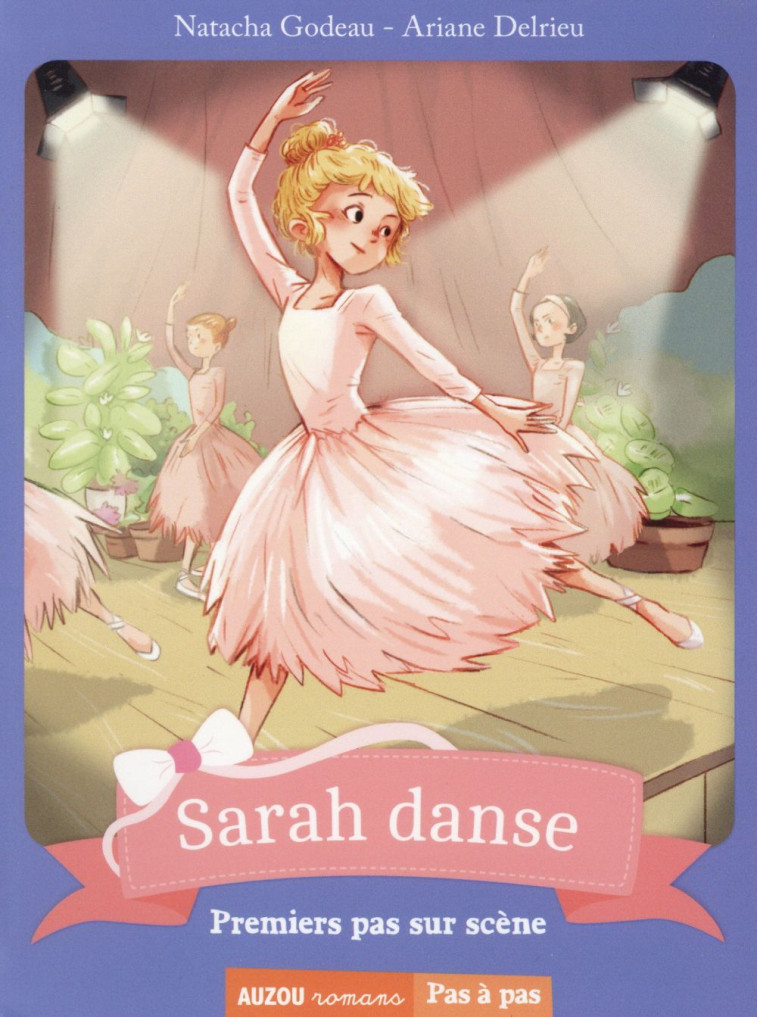 SARAH DANSE T.1  -  PREMIERS PAS SUR SCENE - GODEAU/DELRIEU - Auzou