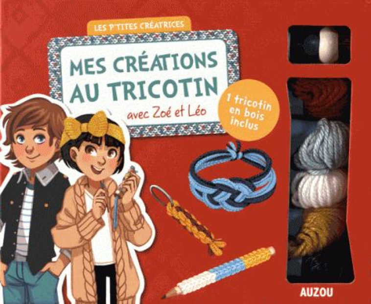 LES P'TITES CREATRICES  -  MES CREATIONS AU TRICOTIN AVEC ZOE ET LEO - PARIS/DO CARMO - Auzou