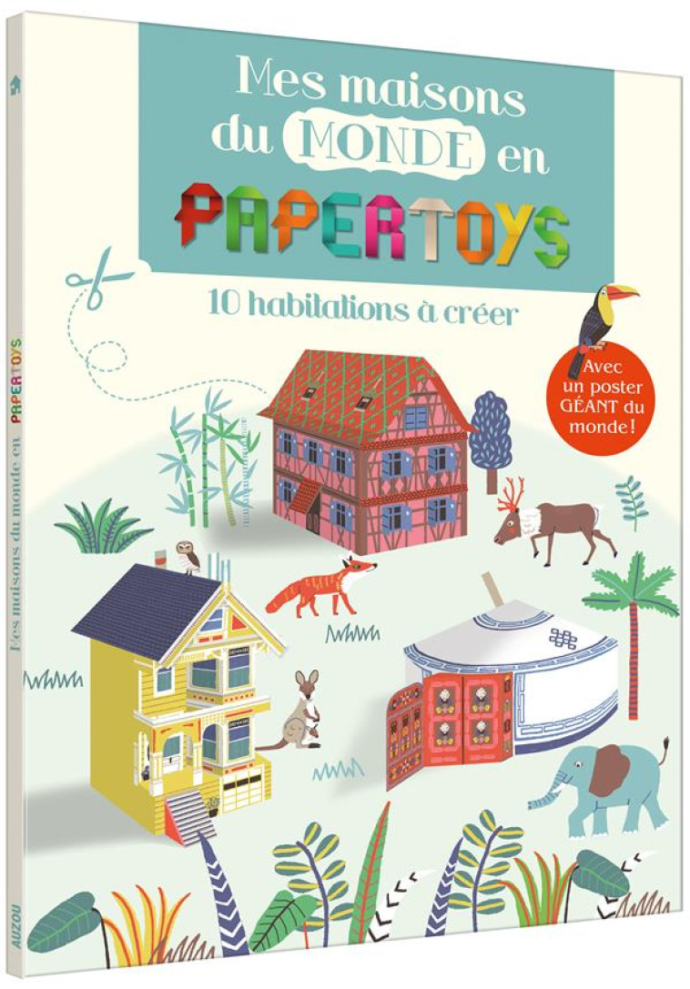 PAPERTOYS GEANTS  -  LES MAISONS DU MONDE EN PAPERTOYS  -  10 HABITATIONS A CREER - XXX - Auzou