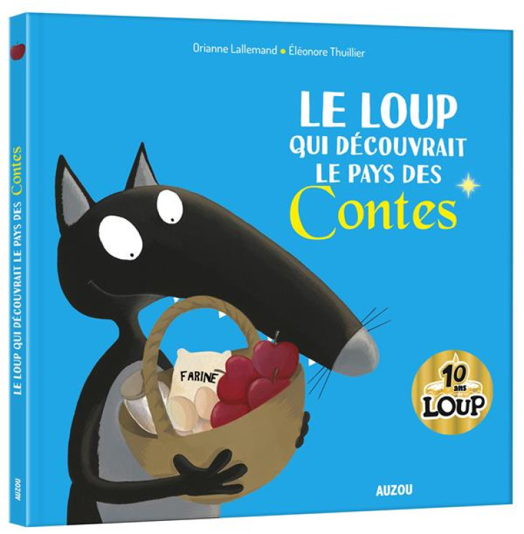 LE LOUP QUI DECOUVRAIT LE PAYS DES CONTES - LALLEMAND/THUILLIER - PHILIPPE AUZOU