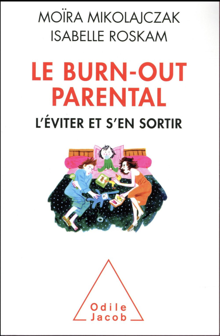 LE BURN-OUT PARENTAL  -  L'EVITER POUR S'EN SORTIR - MIKOLAJCZAK/ROSKAM - O. Jacob