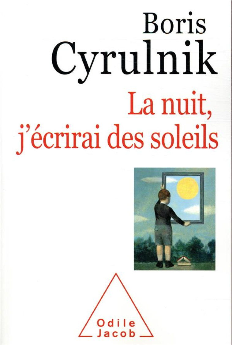 LA NUIT, J'ECRIRAI DES SOLEILS - CYRULNIK BORIS - JACOB