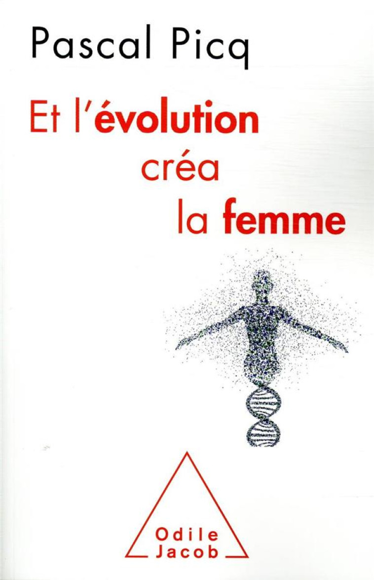 ET L'EVOLUTION CREA LA FEMME - PICQ PASCAL - JACOB