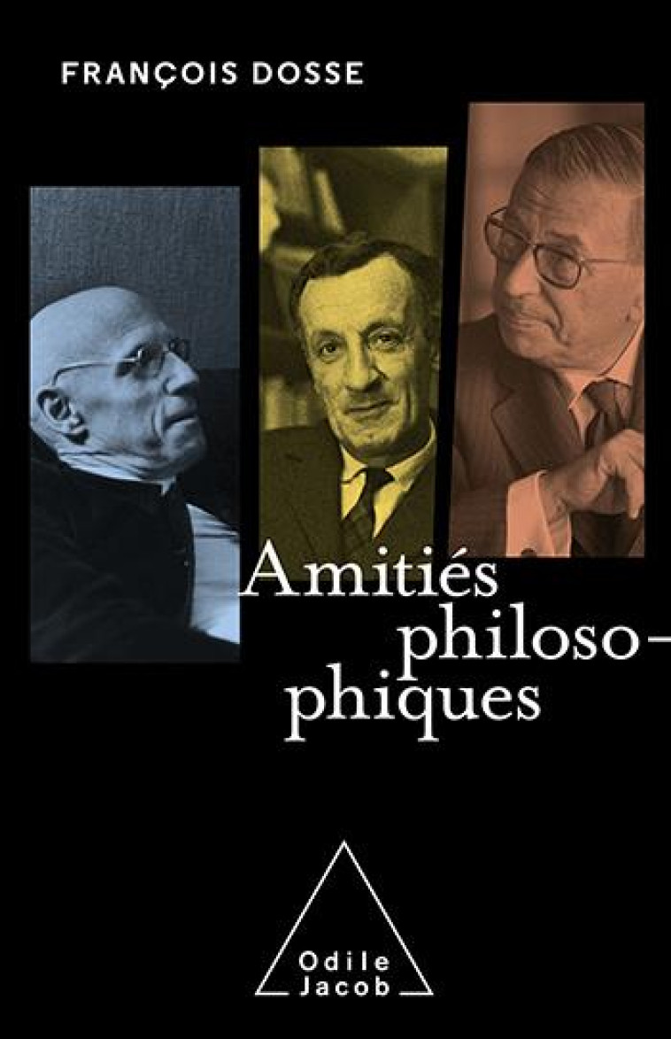 AMITIES PHILOSOPHIQUES - FRANCOIS DOSSE - JACOB