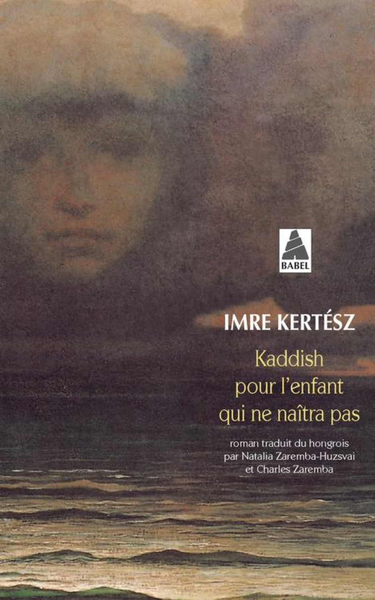 KADDISH POUR L'ENFANT QUI NE NAITRA PAS - KERTESZ IMRE - ACTES SUD