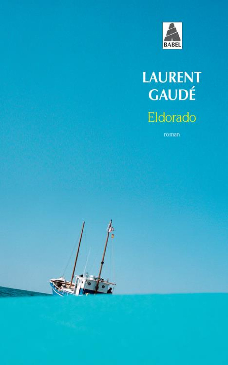 ELDORADO - GAUDE LAURENT - ACTES SUD