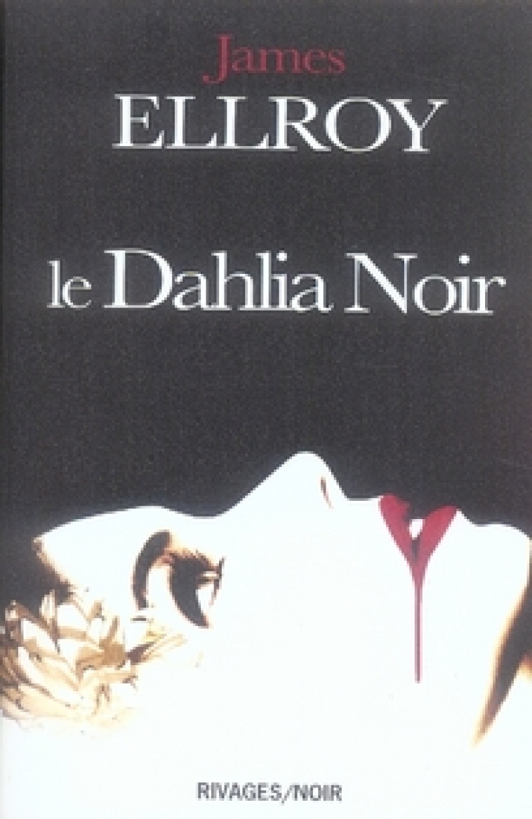 LE DAHLIA NOIR - ELLROY JAMES - Rivages