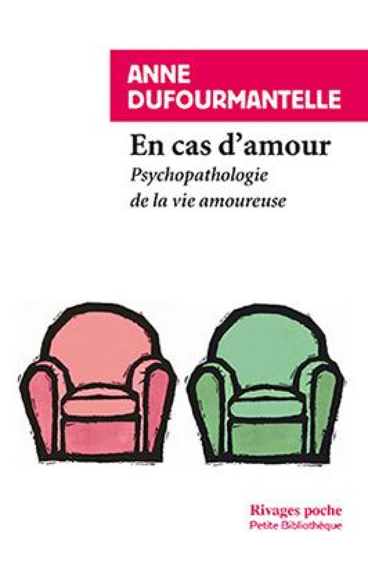 EN CAS D'AMOUR  -  PSYCHOPATHOLOGIE DE LA VIE AMOUREUSE - DUFOURMANTELLE ANNE - Rivages