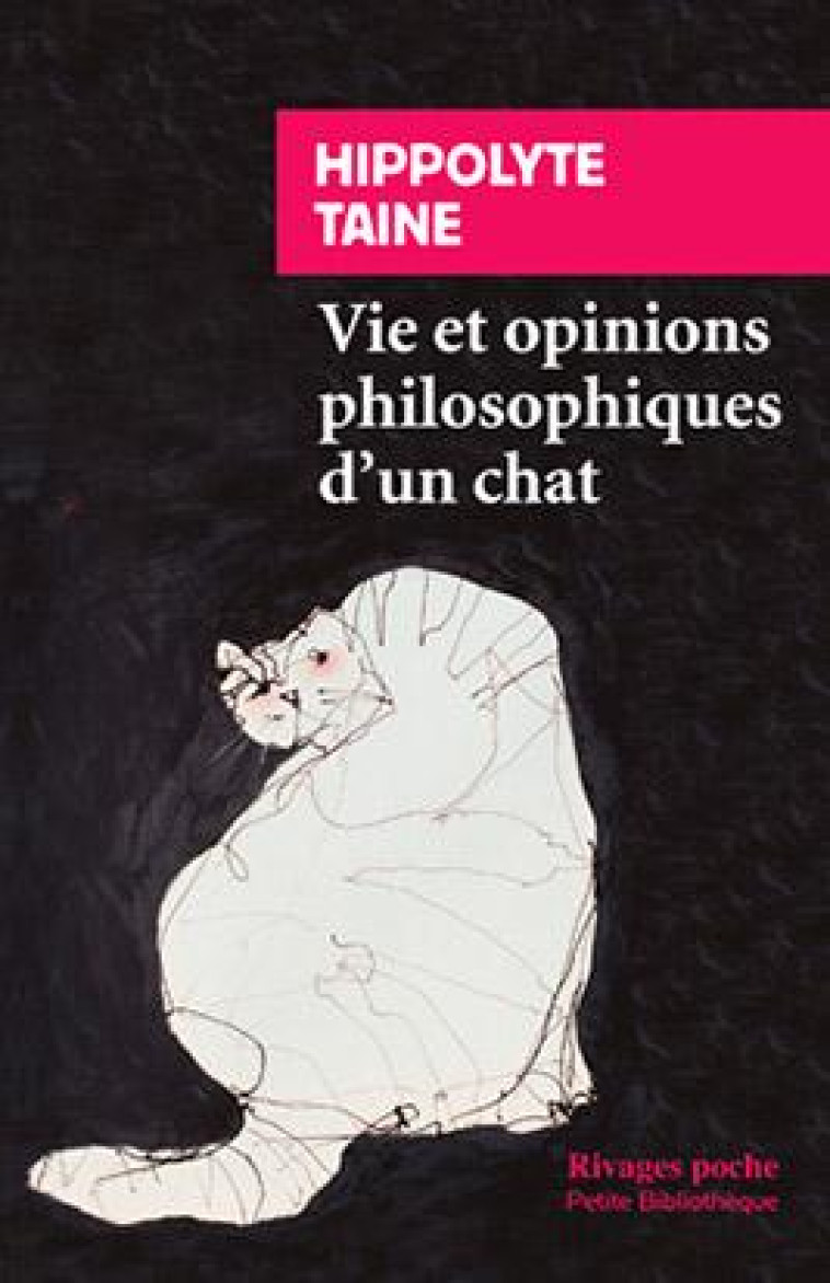 VIE ET OPINIONS PHILOSOPHIQUES D'UN CHAT - TAINE HIPPOLYTE - Rivages