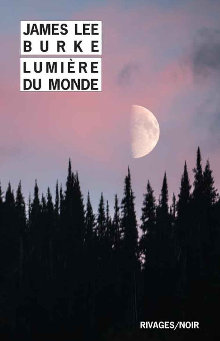 LUMIERE DU MONDE - BURKE JAMES LEE/GUER - Rivages