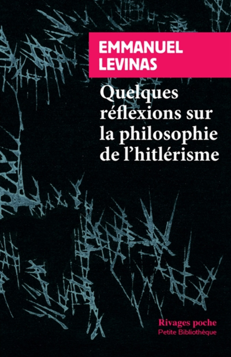 QUELQUES REFLEXIONS SUR LA PHILOSOPHIE DE L'HITLERISME - LEVINAS EMMANUEL - Rivages