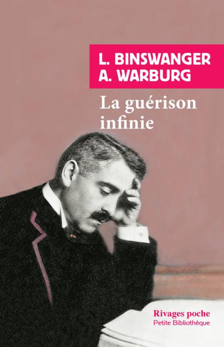 LA GUERISON INFINIE  -  HISTOIRE CLINIQUE D'ABY WARBURG - BINSWANGER/WARBURG - Rivages