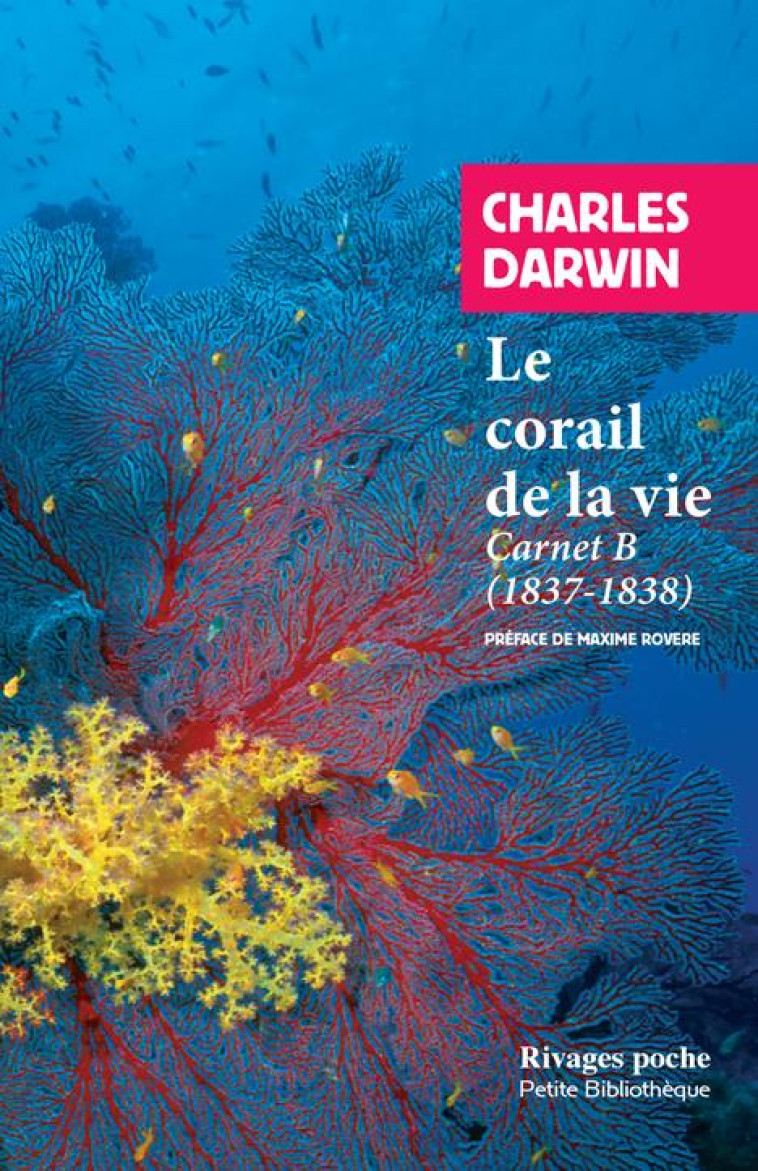 LE CORAIL DE LA VIE  -  CARNET B (1837-1838) - DARWIN/ROVERE - Rivages