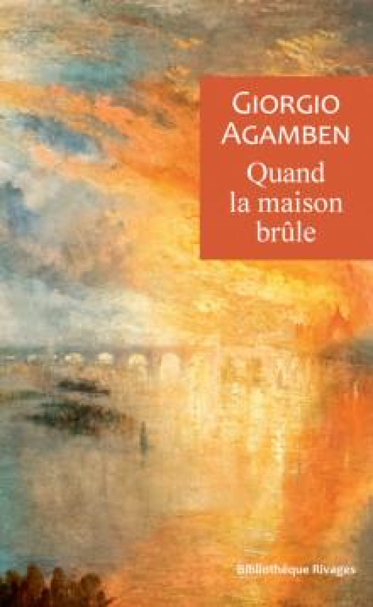 QUAND LA MAISON BRULE - AGAMBEN GIORGIO - Rivages