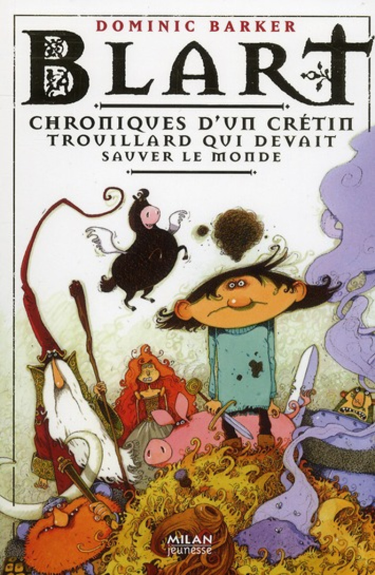 BLART  -  CHRONIQUES D'UN CRETIN TROUILLARD QUI DEVAIT SAUVER LE MONDE - BARKER-D - BD Kids