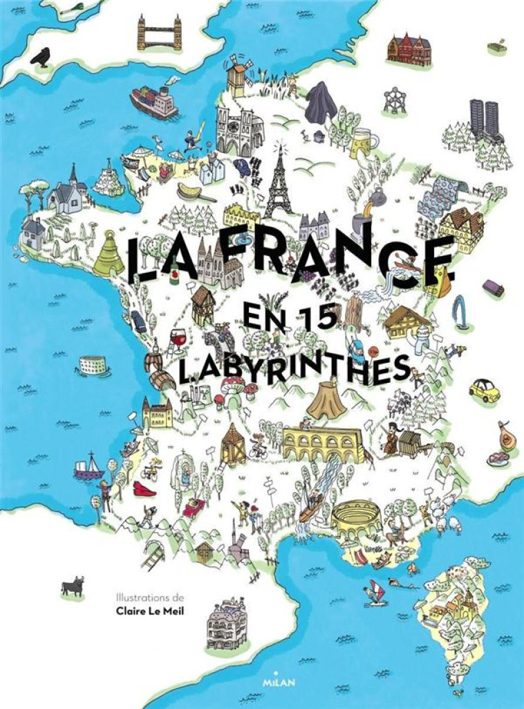 LA FRANCE EN 15 LABYRINTHES - LE MEIL-C - Milan jeunesse