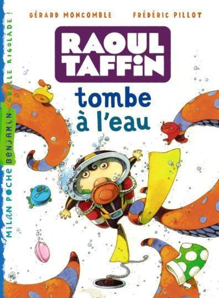 RAOUL TAFFIN T.1  -  RAOUL TAFFIN TOMBE A L'EAU - MONCOMBLE/PILLOT - Milan jeunesse