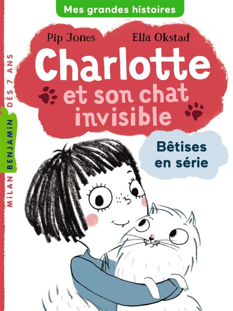 CHARLOTTE ET SON CHAT INVISIBLE T.1  -  BETISES EN SERIE - JONES PIP - Milan jeunesse