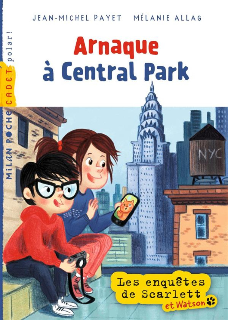 LES ENQUETES DE SCARLETT ET WATSON T.9  -  ARNAQUE A CENTRAL PARK - PAYET JEAN-MICHEL - Milan jeunesse