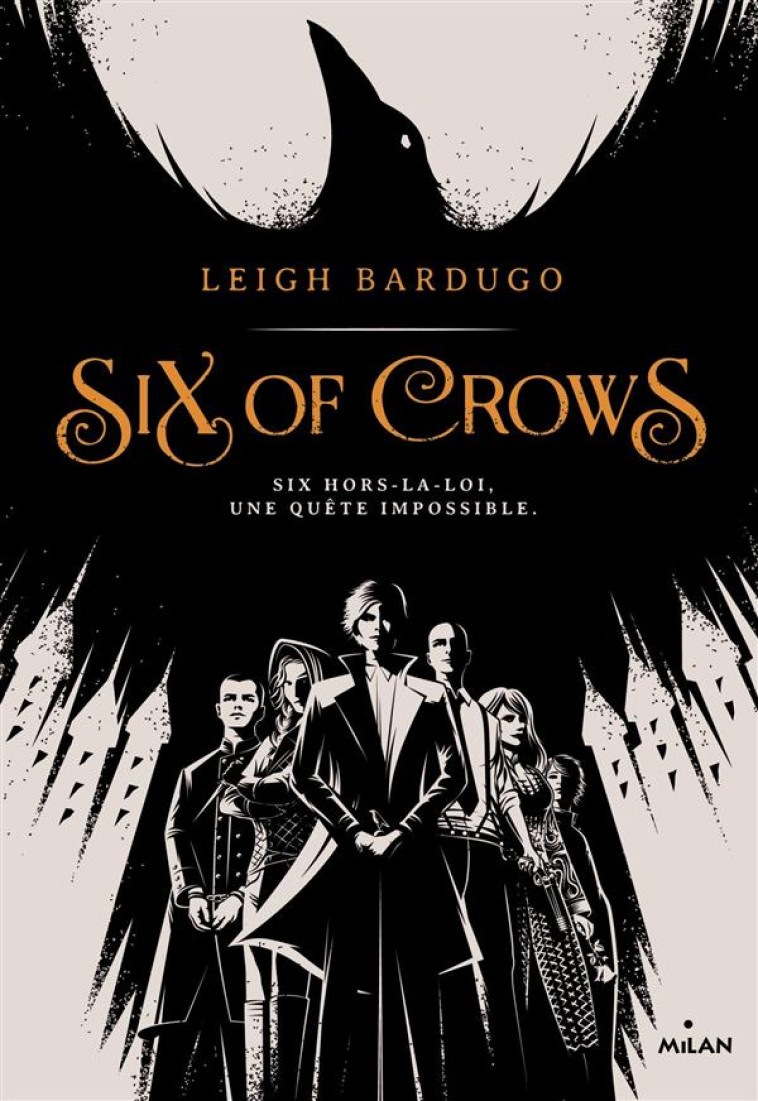 SIX OF CROWS T.1  -  SIX HORS-LA-LOI, UNE QUETE IMPOSSIBLE - BARDUGO-L+WALKER-T - Milan jeunesse