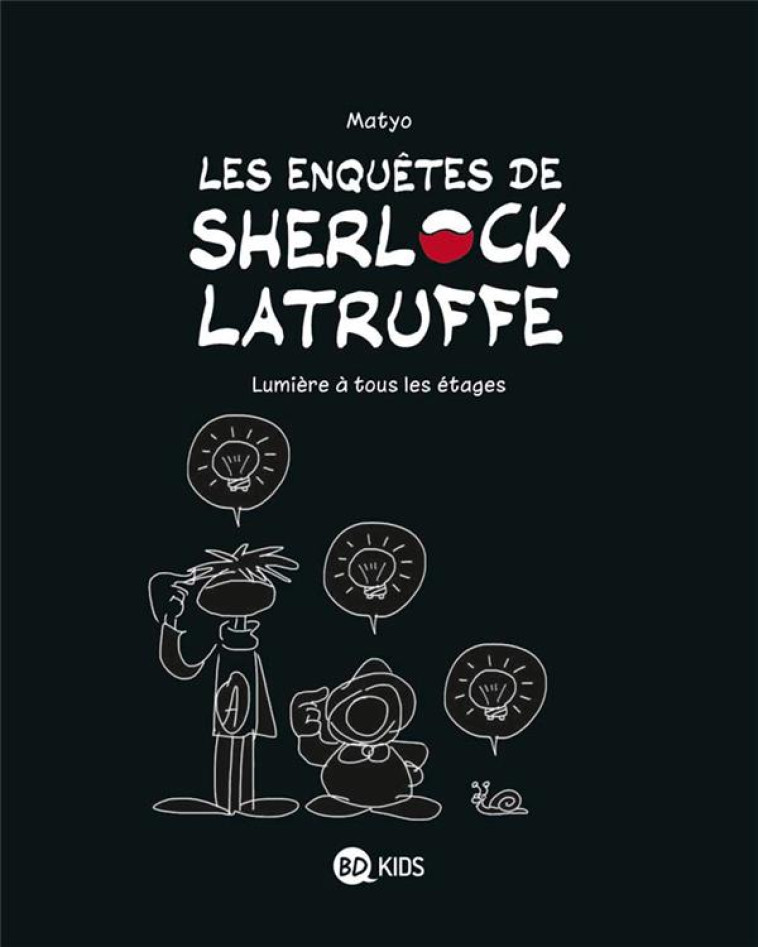 LES ENQUETES DE SHERLOCK LATRUFFE T.2  -  LUMIERE A TOUS LES ETAGES - MATYO - BD Kids