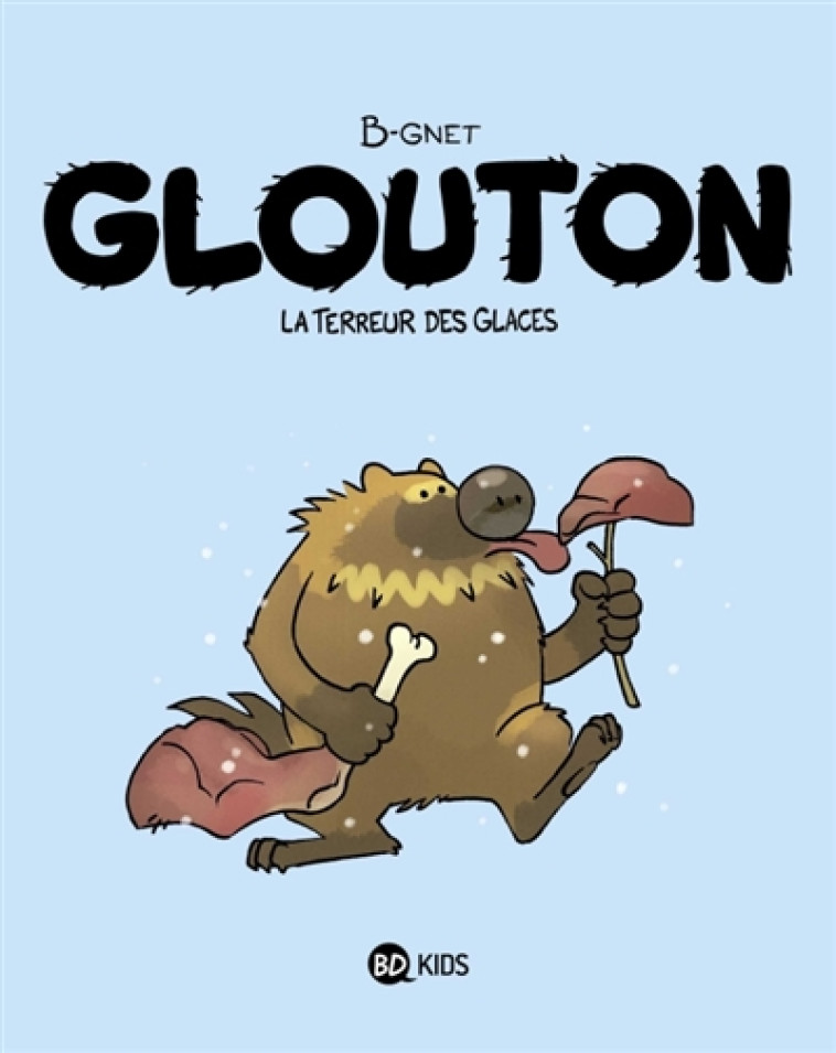 GLOUTON T.1  -  LA TERREUR DES GLACES - B-GNET - BD Kids