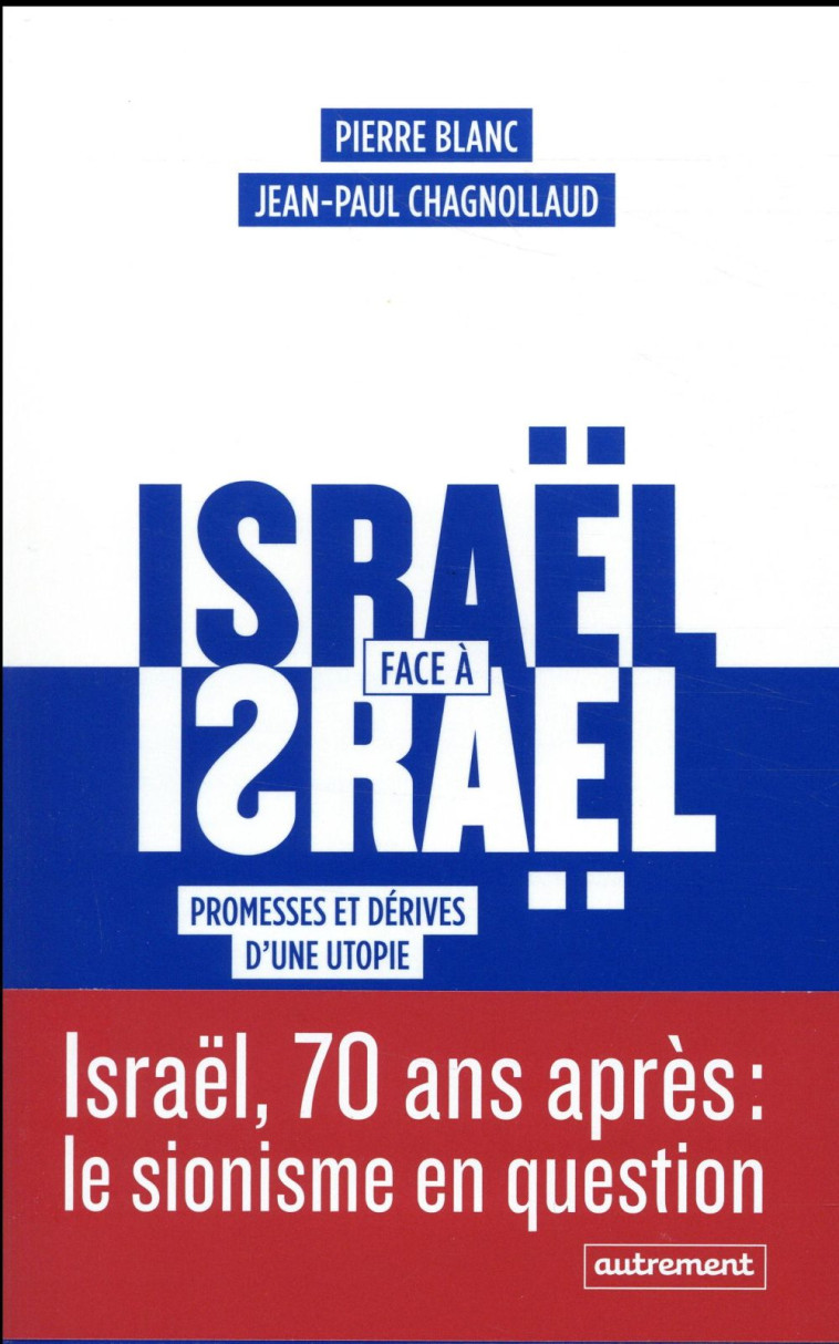 ISRAEL FACE A ISRAEL  -  PROMESSES ET DERIVES D'UNE UTOPIE - CHAGNOLLAUD/BLANC - AUTREMENT