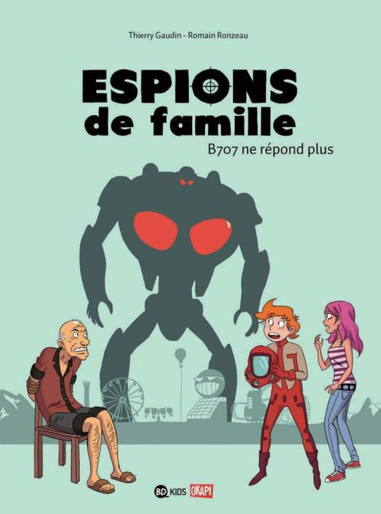 ESPIONS DE FAMILLE T.2  -  B707 NE REPOND PLUS - RONZEAU-R+GAUDIN-T - BAYARD JEUNESSE