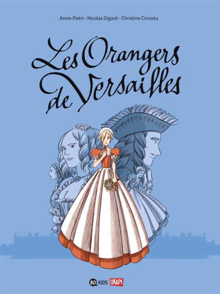 LES ORANGERS DE VERSAILLES T.1 - CIRCOSTA-C+PIETRI-A - BD Kids