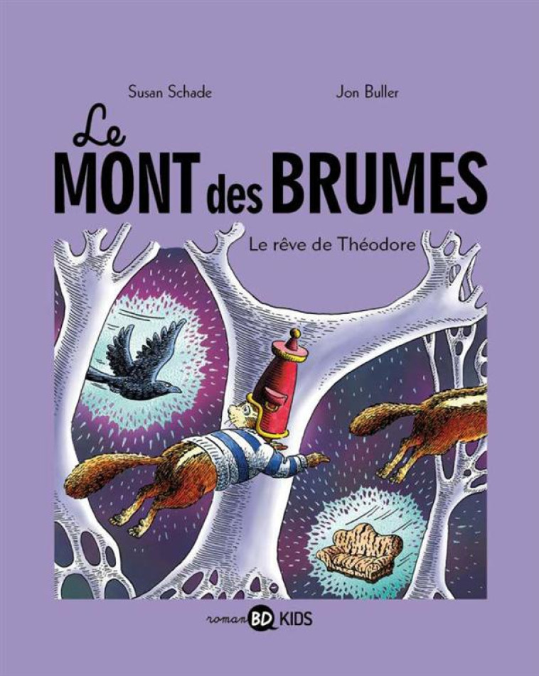 LE MONT DES BRUMES T.3  -  LE REVE DE THEODORE - BULLER-J+SCHADE-S - BD Kids