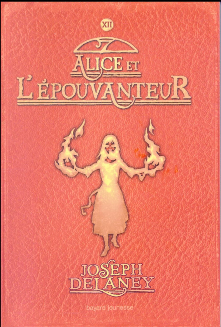 L'EPOUVANTEUR T.12  -  ALICE ET L'EPOUVANTEUR - DELANEY-J - Bayard Jeunesse