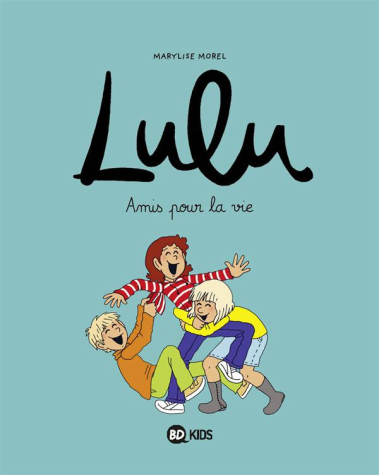 LULU T.3  -  AMIS POUR LA VIE - DUVAL STEPHANIE - BD Kids