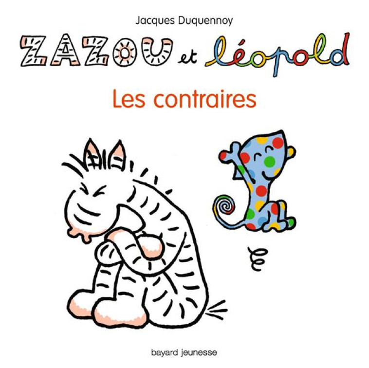 ZAZOU ET LEOPOLD  -  LES CONTRAIRES - XXX - Bayard Jeunesse