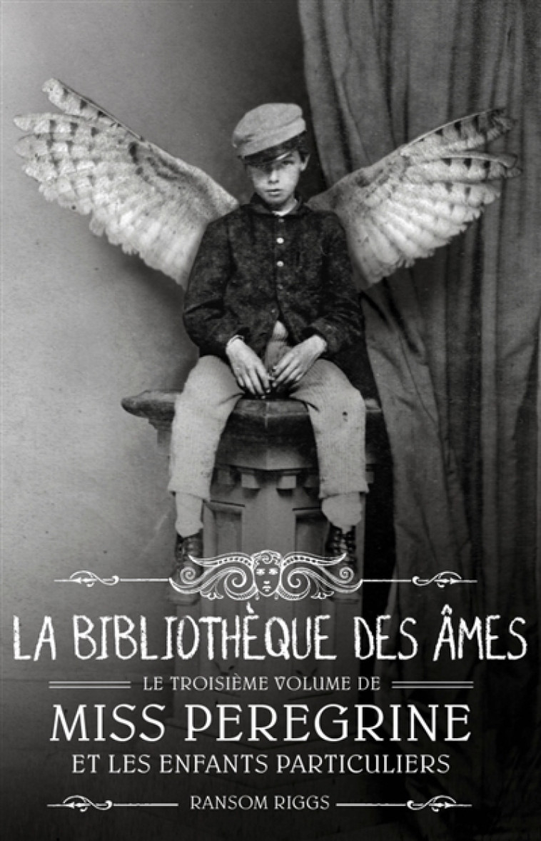 MISS PEREGRINE ET LES ENFANTS PARTICULIERS T.3  -  LA BIBLIOTHEQUE DES AMES - RIGGS-R - Bayard Jeunesse