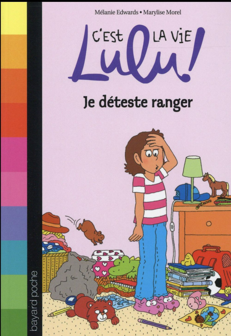 C'EST LA VIE LULU ! T.33  -  JE DETESTE RANGER - EDWARDS-M+MOREL-M - Bayard Jeunesse