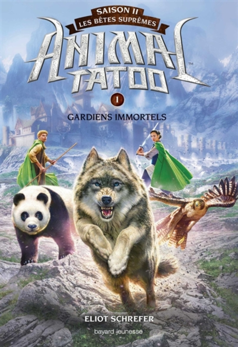 ANIMAL TATOO - SAISON 2  -  LES BETES SUPREMES T.1  -  GARDIENS IMMORTELS - SCHREFER ELIOT - BAYARD JEUNESSE