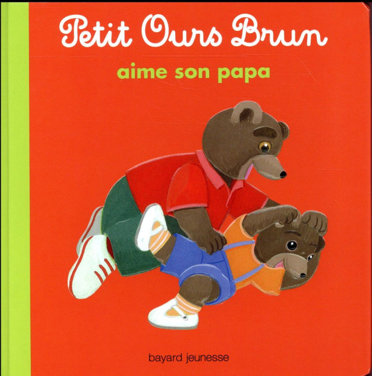 PETIT OURS BRUN AIME SON PAPA - AUBINAIS-M+BOUR-D - Bayard Jeunesse