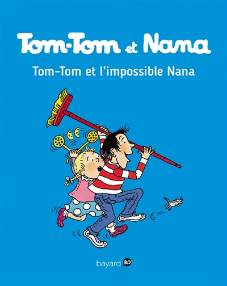 TOM-TOM ET NANA, TOME 01 - TOM-TOM ET L'IMPOSSIBLE NANA - XXX - Bayard Jeunesse