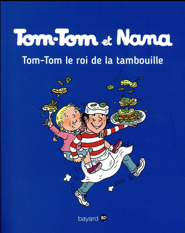 TOM-TOM ET NANA T.3  -  TOM-TOM LE ROI DE LA TAMBOUILLE - XXX - Bayard Jeunesse