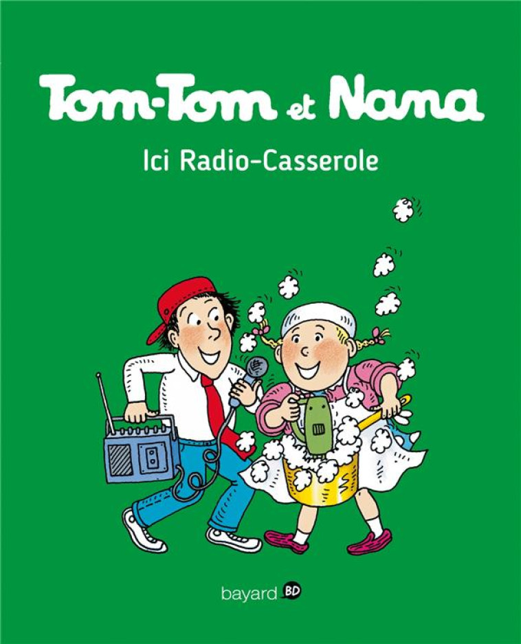 TOM-TOM ET NANA T.11  -  ICI RADIO-CASSEROLE - REBERG/SEGUIN/COHEN - Bayard Jeunesse