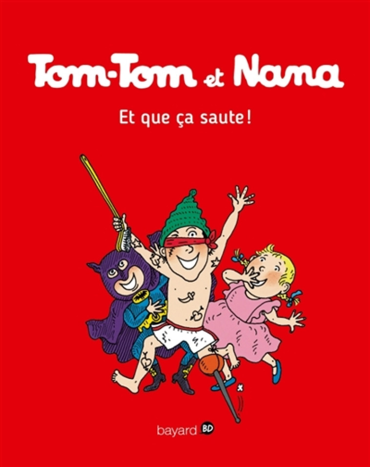 TOM-TOM ET NANA, TOME 12 - ET QUE CA SAUTE ! - REBERG/DESPRES/COHEN - Bayard Jeunesse