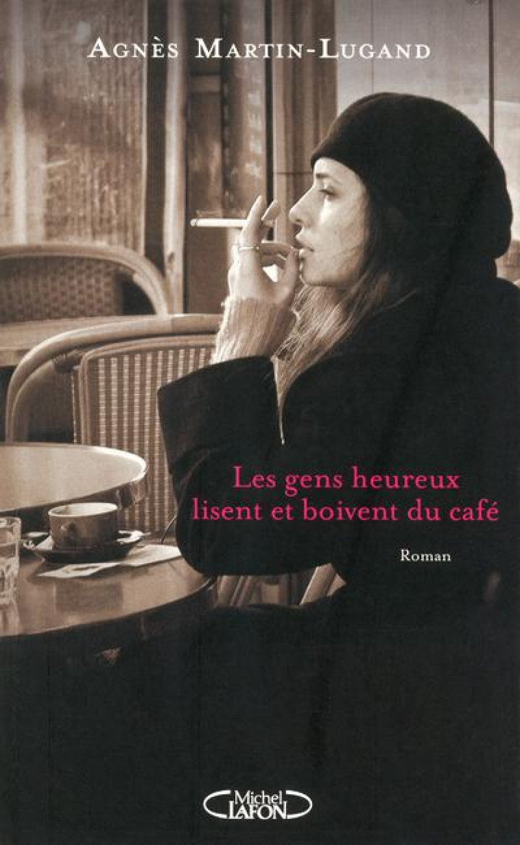 LES GENS HEUREUX LISENT ET BOIVENT DU CAFE - MARTIN-LUGAND AGNES - M. Lafon