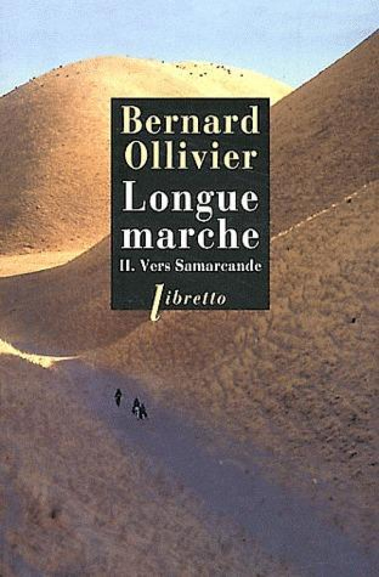 LONGUE MARCHE T.2  -  VERS SAMARCANDE - OLLIVIER BERNARD - LIBRETTO