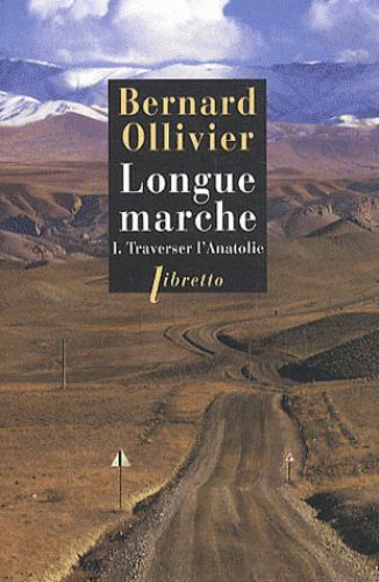 LONGUE MARCHE T.1  -  TRAVERSER L'ANATOLIE - OLLIVIER BERNARD - LIBRETTO