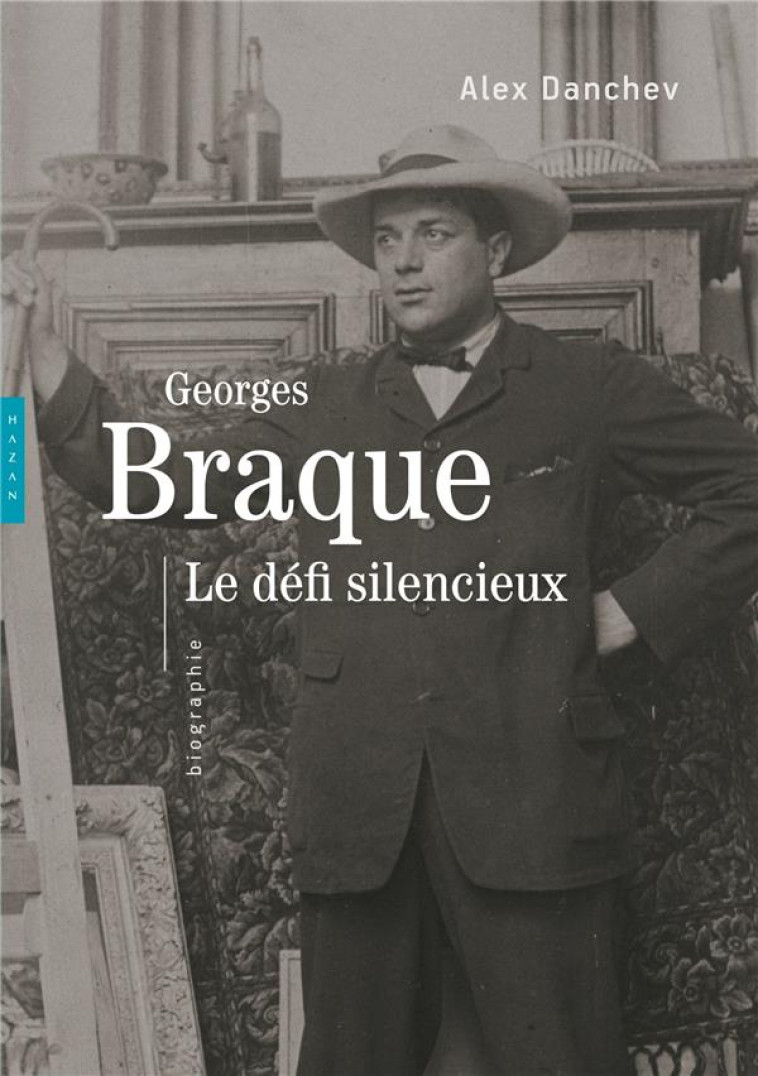 GEORGES BRAQUE  -  LE DEFI SILENCIEUX - DANCHEV ALEX - Hazan