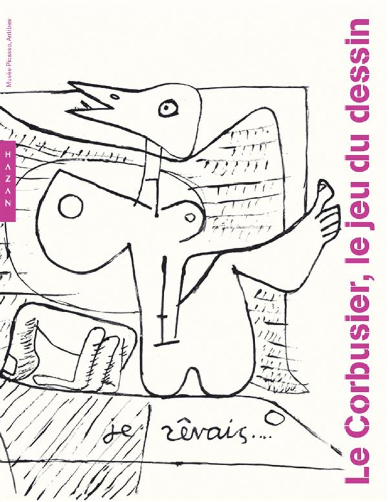 LE CORBUSIER  -  LE JEU DU DESSIN - PAULY DANIELE - Hazan