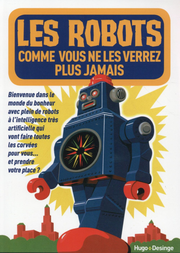 LES ROBOTS QUE VOUS NE VERREZ PLUS JAMAIS - COLLECTIF - Hugo Desinge