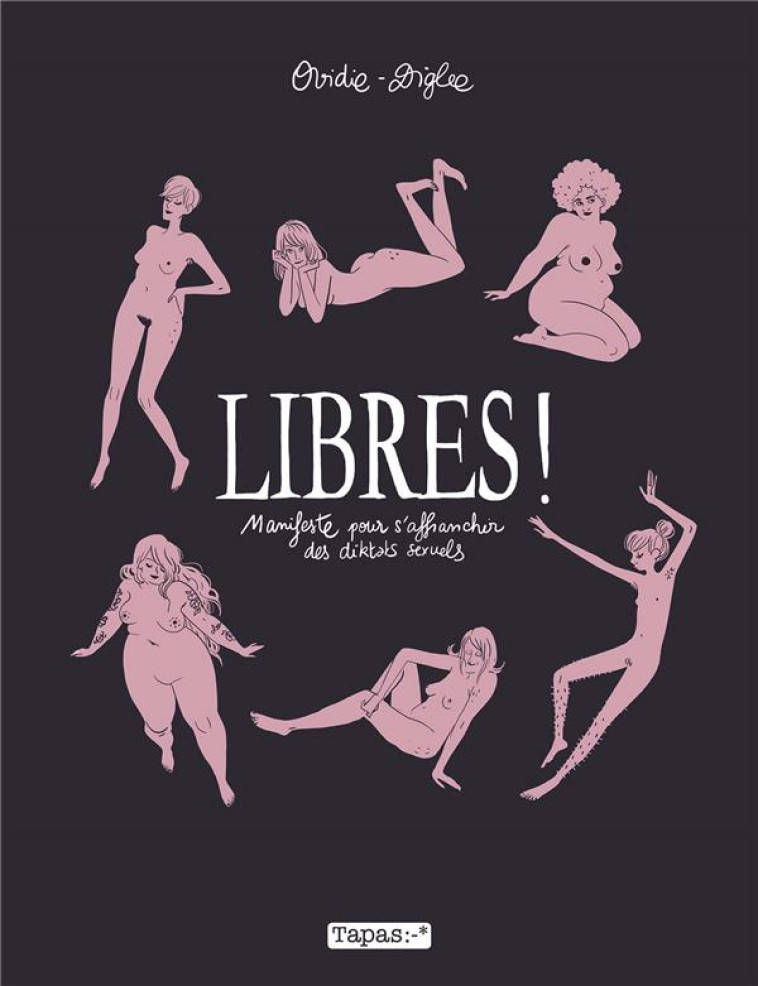 LIBRES ! MANIFESTE POUR S'AFFRANCHIR DES DIKTATS SEXUELS - OVIDIE/DIGLEE - Delcourt