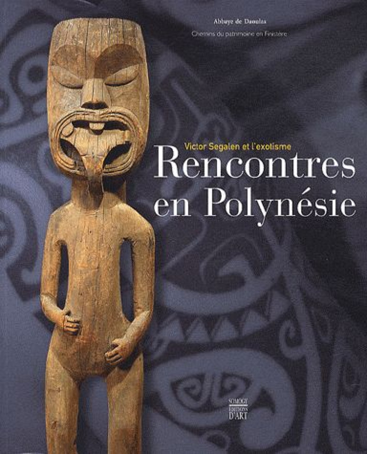 RENCONTRES EN POLYNESIE  -  VICTOR SEGALEN ET L'EXOTISME - COLLECTIF - SOMOGY EDITIONS