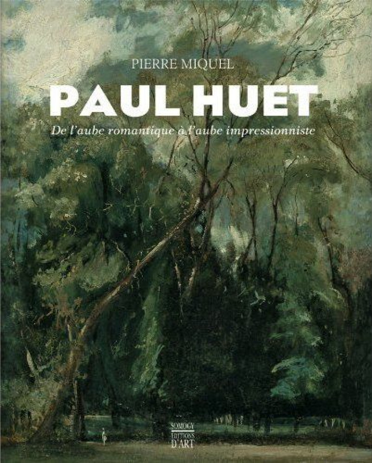 PAUL HUET  -  DE L'AUBE ROMANTIQUE A L'AUBE IMPRESSIONNISTE - MIQUEL PIERRE - SOMOGY EDITIONS